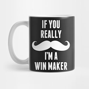 If You Really I’m A Win Maker – T & Accessories Mug